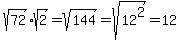 sqrt+%2872%29+%2A+sqrt+%282%29=sqrt%28144%29=sqrt%2812%5E2%29=12
