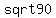sqrt+90
