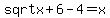 sqrt+x%2B6-4=x