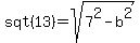 sqt%2813%29+=+sqrt%287%5E2-b%5E2%29