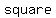 square+