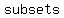 subsets