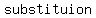 substituion