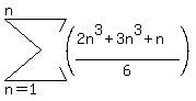 sum%28%28%282n%5E3%2B3n%5E3%2Bn%29%2F6%29%2Cn=1%2Cn%29