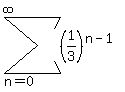 sum%28%281%2F3%29%5E%28n-1%29%2Cn=0%2Cinfinity%29