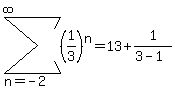 sum%28%281%2F3%29%5En%2Cn=-2%2Cinfinity%29=13%2B1%2F%283-1%29