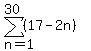sum%28%2817-2n%29%2Cn=1%2C30%29