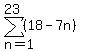sum%28%2818-7n%29%2Cn=1%2C23%29