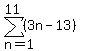 sum%28%283n-13%29%2Cn=1%2C11%29