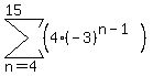 sum%28%284%2A%28-3%29%5E%28n-1%29%29%2Cn=4%2C15%29