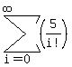 sum%28%285%2Fi%21%29%2Ci=0%2Cinfinity%29