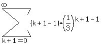 sum%28%28k%2B1-1%29%281%2F3%29%5E%28k%2B1-1%29%2Ck%2B1=0%2Cinfinity%29