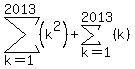 sum%28%28k%5E2%29%2Ck=1%2C2013%29%2Bsum%28%28k%29%2Ck=1%2C2013%29