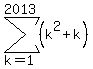 sum%28%28k%5E2%2Bk%29%2Ck=1%2C2013%29