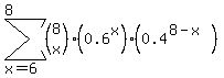 sum%28%28matrix%282%2C1%2C8%2Cx%29%29%280.6%5Ex%29%280.4%5E%288-x%29%29%2Cx=6%2C8%29