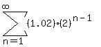 sum%28+%281.02%29%282%29%5E%28n-1%29%2C+n=1%2C+infinity+%29