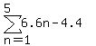 sum%286.6n-4.4%2Cn=1%2C5%29