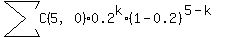 sum%28C%285%2C0%29%2A0.2%5Ek%2A%281-0.2%29%5E%285-k%29%29