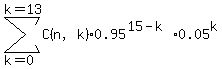 sum%28C%28n%2Ck%29%2A0.95%5E%2815-k%29%2A0.05%5Ek%2C+k=0%2Ck=13%29