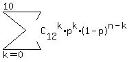 sum%28C%5B12%5D%5Ek%2Ap%5Ek%2A%281-p%29%5E%28n-k%29%2C+k=0%2C10%29