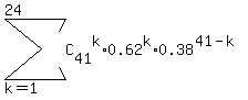 sum%28C%5B41%5D%5Ek%2A0.62%5Ek%2A0.38%5E%2841-k%29%2C+k=1%2C24%29