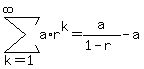 sum%28a%2Ar%5Ek%2Ck=1%2Cinfinity%29=a%2F%281-r%29-a
