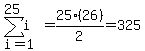 sum%28i%2C+i+=+1%2C+25%29+=+25%2826%29%2F2+=+325
