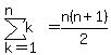 sum%28k%2Ck=1%2Cn%29+=+n%28n%2B1%29%2F2