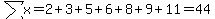 sum%28x%29=2%2B3%2B5%2B6%2B8%2B9%2B11+=+44