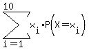 sum%28x%5Bi%5D%2AP%28X=x%5Bi%5D%29%2C+i+=+1%2C10%29