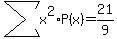 sum%28x%5E2%2AP%28x%29%29+=+21%2F9
