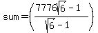 sum=%28%287776sqrt%286%29-1%29%2F%28sqrt%286%29-1%29%29