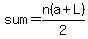 sum=+n%28a%2BL%29%2F2+
