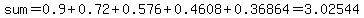 sum=0.9%2B0.72%2B0.576%2B0.4608%2B0.36864=3.02544