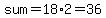sum=18%2A2=36