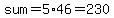 sum=5%2A46=230