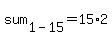 sum%5B1-15%5D=15%2A2