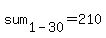 sum%5B1-30%5D=210