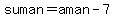 suman=aman+-7