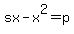 sx-x%5E2=p