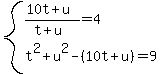 system%28%2810t%2Bu%29%2F%28t%2Bu%29=4%2Ct%5E2%2Bu%5E2-%2810t%2Bu%29=9%29