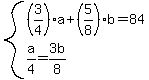 system%28%283%2F4%29a%2B%285%2F8%29b=84%2Ca%2F4=3b%2F8%29