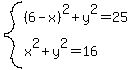 system%28%286-x%29%5E2%2By%5E2=25%2Cx%5E2%2By%5E2=16%29