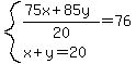 system%28%2875x%2B85y%29%2F20=76%2Cx%2By=20%29