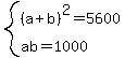 system%28%28a%2Bb%29%5E2=5600%2Cab=1000%29