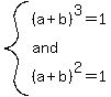 system%28%28a%2Bb%29%5E3=1%2C%22and%22%2C+%28a%2Bb%29%5E2=1%29