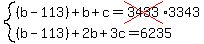 system%28%28b-113%29%2Bb%2Bc=cross%283433%293343%2C%28b-113%29%2B2b%2B3c=6235%29