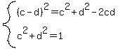 system%28%28c-d%29%5E2=c%5E2%2Bd%5E2-2cd%2Cc%5E2%2Bd%5E2=1%29