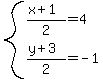system%28%28x%2B1%29%2F2=4%2C%28y%2B3%29%2F2=-1%29