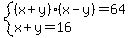 system%28%28x%2By%29%28x-y%29=64%2Cx%2By=16%29